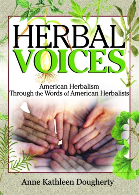 Herbal Voices : American Herbalism Through the Words of American Herbalists, Paperback / softback Book