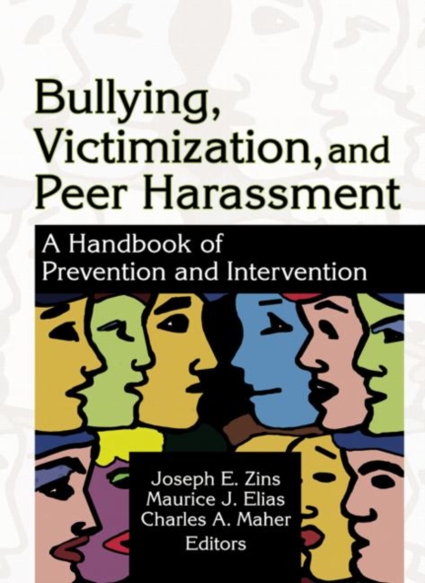 Bullying, Victimization, and Peer Harassment : A Handbook of Prevention and Intervention, Paperback / softback Book