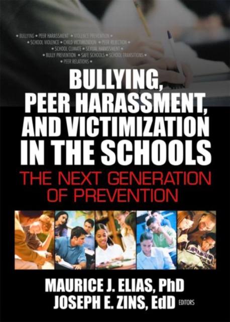 Bullying, Peer Harassment, and Victimization in the Schools : The Next Generation of Prevention, Hardback Book