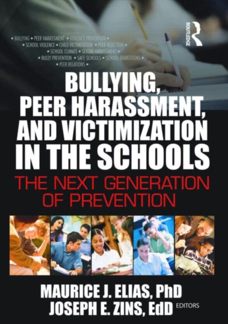 Bullying, Peer Harassment, and Victimization in the Schools : The Next Generation of Prevention, Paperback / softback Book