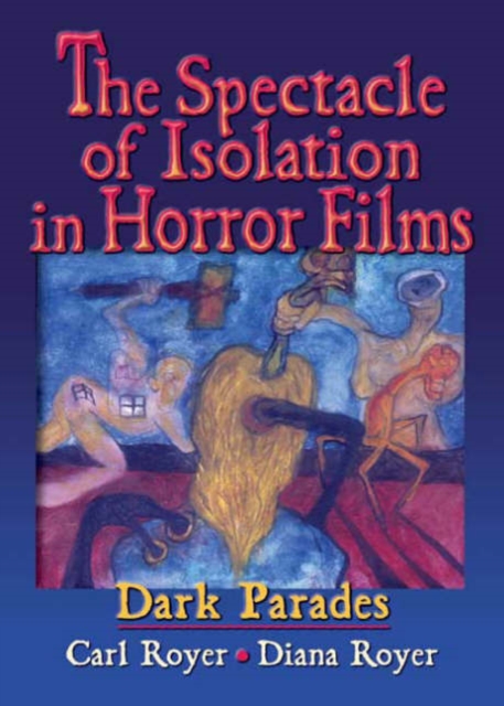 The Spectacle of Isolation in Horror Films : Dark Parades, Paperback / softback Book