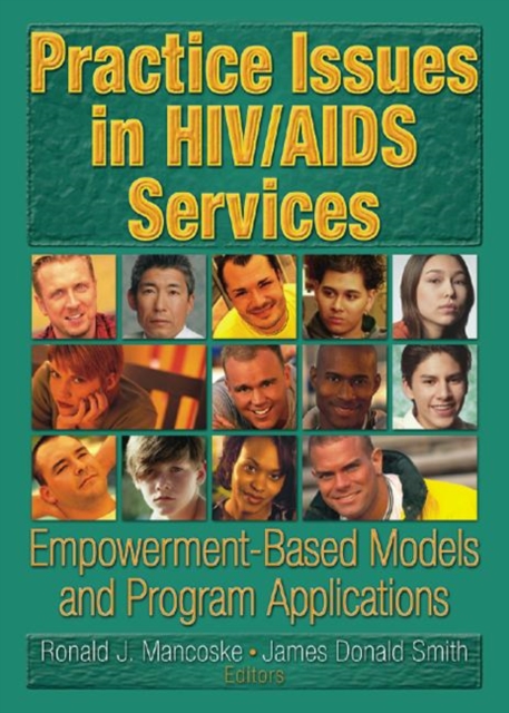 Practice Issues in HIV/AIDS Services : Empowerment-Based Models and Program Applications, Paperback / softback Book