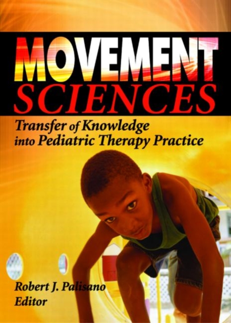 Movement Sciences : Transfer of Knowledge into Pediatric Therapy Practice, Paperback / softback Book