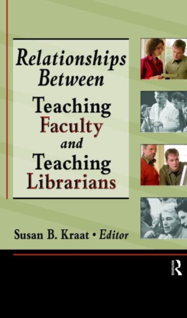 Relationships Between Teaching Faculty and Teaching Librarians, Hardback Book