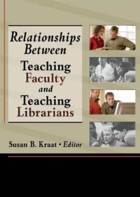 Relationships Between Teaching Faculty and Teaching Librarians, Paperback / softback Book