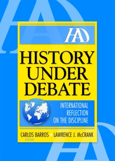 History Under Debate : International Reflection on the Discipline, Hardback Book