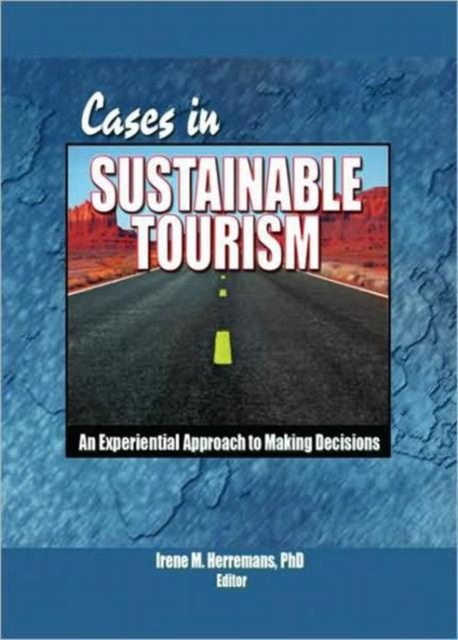 Cases in Sustainable Tourism : An Experiential Approach to Making Decisions, Hardback Book
