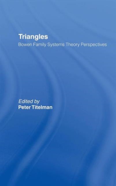 Triangles : Bowen Family Systems Theory Perspectives, Hardback Book