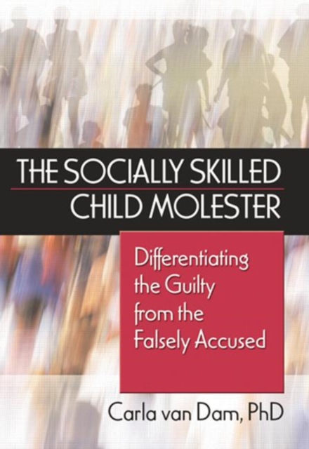 The Socially Skilled Child Molester : Differentiating the Guilty from the Falsely Accused, Paperback / softback Book