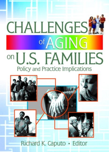 Challenges of Aging on U.S. Families : Policy and Practice Implications, Hardback Book