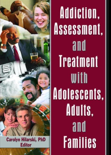 Addiction, Assessment, and Treatment with Adolescents, Adults, and Families, Hardback Book