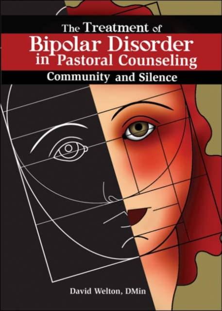 The Treatment of Bipolar Disorder in Pastoral Counseling : Community and Silence, Hardback Book