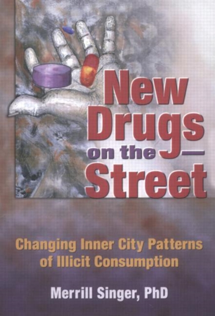 New Drugs on the Street : Changing Inner City Patterns of Illicit Consumption, Hardback Book