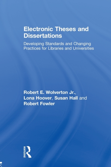 Electronic Theses and Dissertations : Developing Standards and Changing Practices for Libraries and Universities, Paperback / softback Book