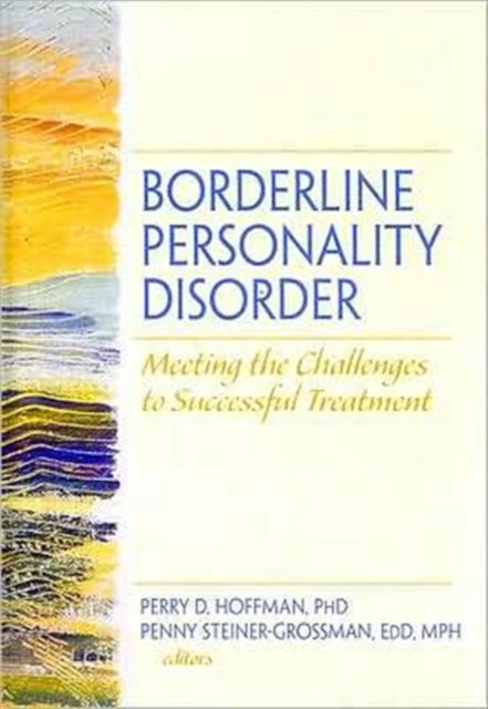 Borderline Personality Disorder : Meeting the Challenges to Successful Treatment, Hardback Book