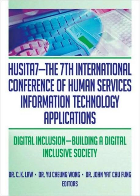 HUSITA7-The 7th International Conference of Human Services Information Technology Applications : Digital Inclusion—Building A Digital Inclusive Society, Hardback Book
