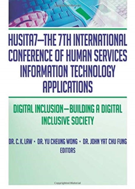 HUSITA7-The 7th International Conference of Human Services Information Technology Applications : Digital Inclusion—Building A Digital Inclusive Society, Paperback / softback Book