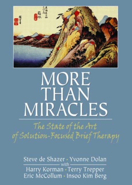 More Than Miracles : The State of the Art of Solution-Focused Brief Therapy, Paperback / softback Book