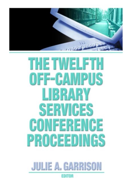 The Twelfth Off-Campus Library Services Conference Proceedings, Paperback / softback Book