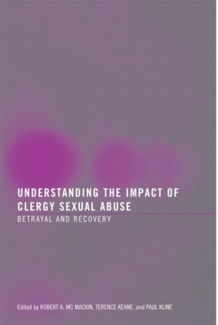 Understanding the Impact of Clergy Sexual Abuse : Betrayal and Recovery, Hardback Book