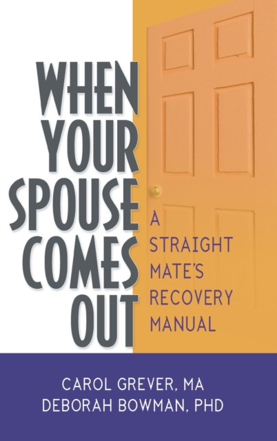 When Your Spouse Comes Out : A Straight Mate's Recovery Manual, Hardback Book