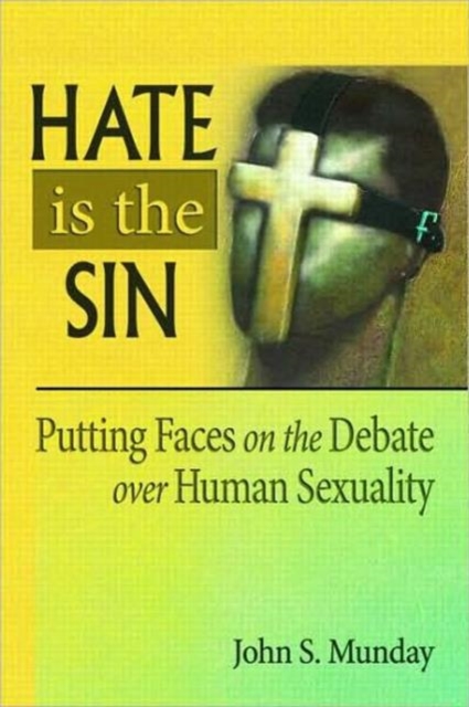 Hate is the Sin : Putting Faces on the Debate over Human Sexuality, Paperback / softback Book