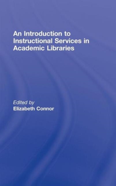 An Introduction to Instructional Services in Academic Libraries, Hardback Book