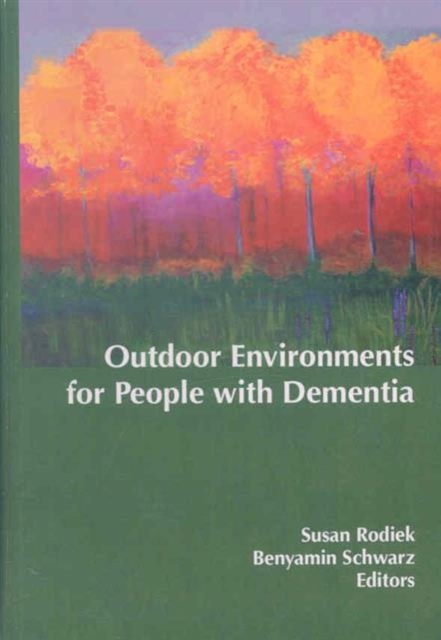 Outdoor Environments for People with Dementia, Hardback Book