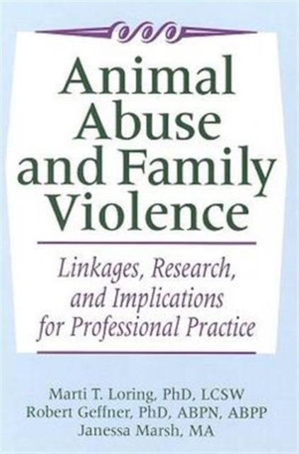 Animal Abuse and Family Violence : Linkages, Research, and Implications for Professional Practice, Hardback Book