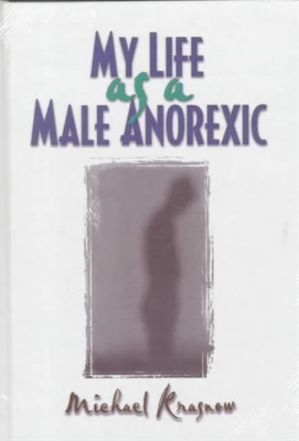 My Life as a Male Anorexic, Hardback Book