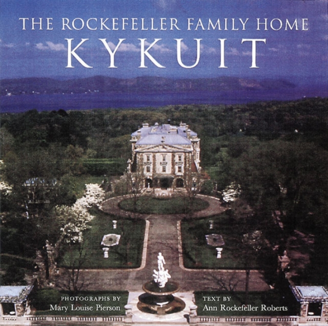 The Rockefeller Family Home : Kykuit, Hardback Book