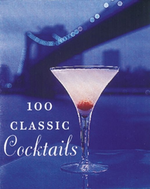 100 Classic Cocktails, Hardback Book