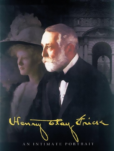 Henry Clay Frick : An Intimate Portrait, Hardback Book