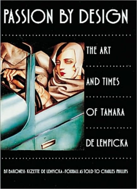 Passion by Design : The Art and Times of Tamara De Lempicka, Paperback / softback Book
