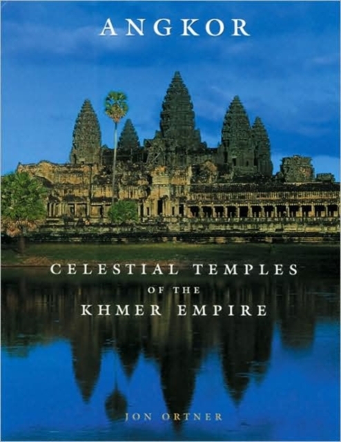 Angkor : Celestial Temples of the Khmer Empire, Hardback Book
