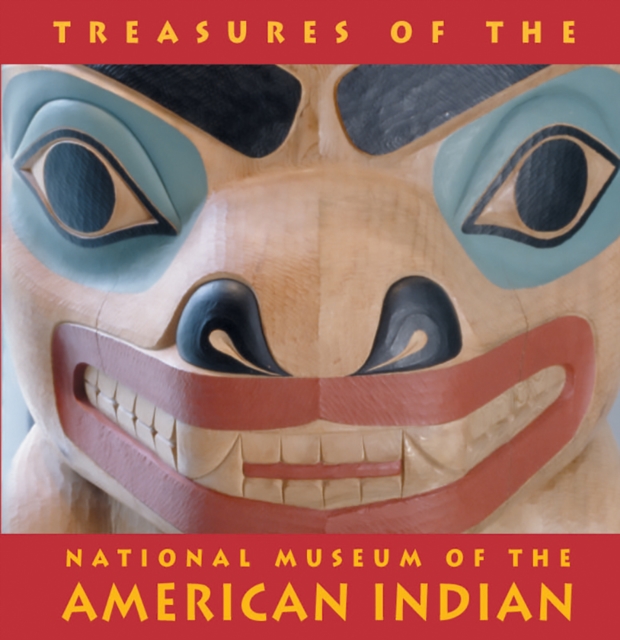 Treasures of the National Museum of the American Indian : Smithsonian Institute, Hardback Book