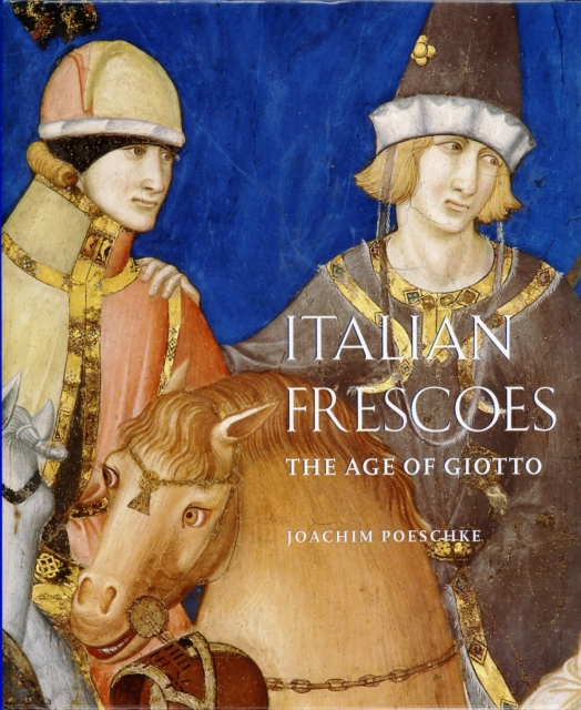 Italian Frescoes: the Age of Giotto 1200-1400, Hardback Book