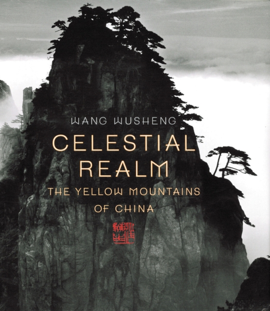 Celestial Realm : The Yellow Mountains of China, Hardback Book