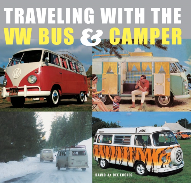 Traveling With the Vw Bus & Camper, Hardback Book