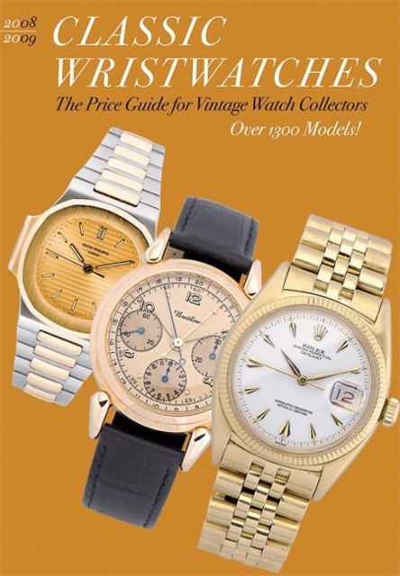 Classic Wristwatches 2008-2009: Profiles and Prices of Vintage Timepieces, Paperback / softback Book
