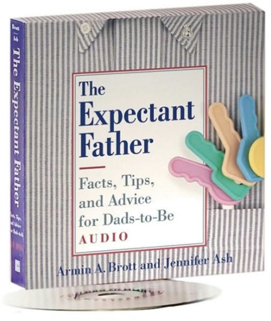 Expectant Father, The: Facts, Tips, and Advice for Dads-to-be: Cd, CD-Audio Book