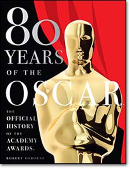 80 Years of the Oscar: the Official History of the Academy Awards, Hardback Book