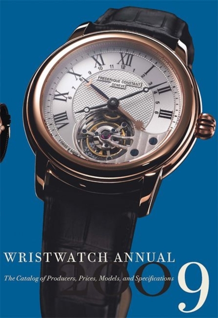 Wristwatch Annual : The Catalog of Producers, Prices, Models, and Specifications, Paperback / softback Book