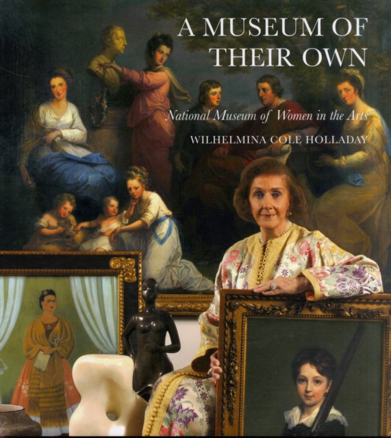 A Museum of Their Own : National Museum of Women in the Arts, Hardback Book