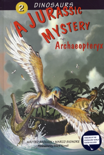 A Jurassic Mystery : Archaeopteryx Pull out Timline of the Dinosaurs World Poster included, Hardback Book