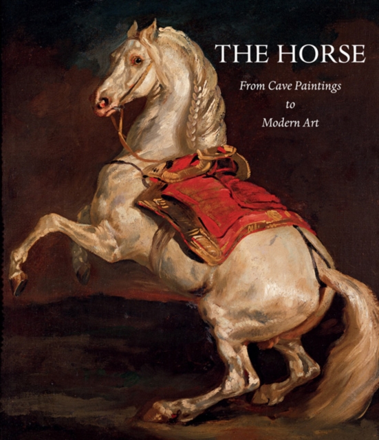 Horse: From Cave Paintings to Modern Art, Hardback Book