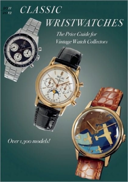 Classic Wristwatches 2011 2012: The Price Guide for Vintage Watch Collectors, Paperback / softback Book