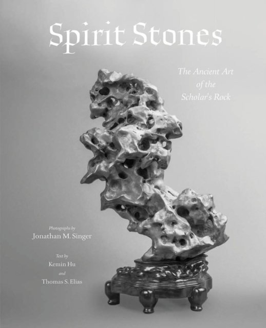 Spirit Stones : The Ancient Art of the Scholar's Rock, Hardback Book