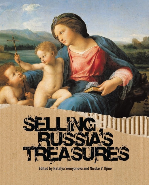 Selling Russia's Treasures: The Soviet Trade in Nationalized Art, 1917-1938, Hardback Book