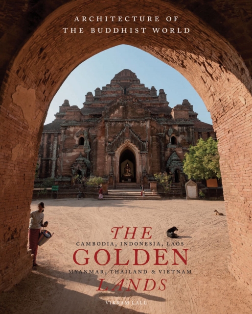 The Golden Lands : Cambodia, Indonesia, Laos, Myanmar, Thailand & Vietnam, Hardback Book